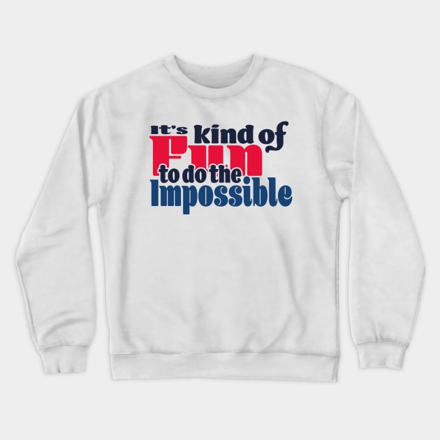 It’s kind of fun to do the impossible - color Crewneck Sweatshirt by Czajnikolandia